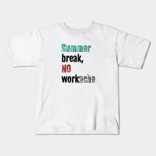 Summer break, no workache Kids T-Shirt